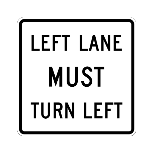A black-bordered white rectangle displays LEFT LANE, MUST, and TURN LEFT on three lines.