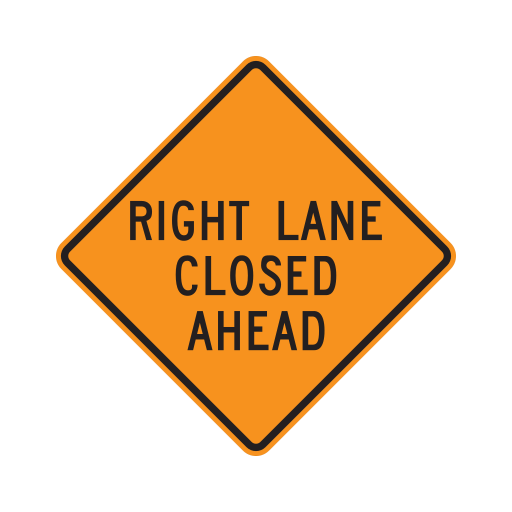 An orange diamond with a black border reads RIGHT LANE CLOSED AHEAD in black letters.