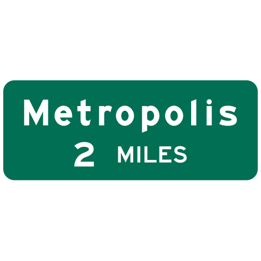 A green rectangular federal guide-sign example has a white border and the white words Metropolis and 2 MILES.