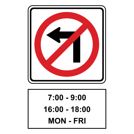 A black left-turn arrow crossed by a red slash inside a red circle on a white square. A separate white plate below reads 7:00 - 9:00, 16:00 - 18:00, MON - FRI in black.