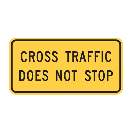 A yellow rectangular plaque reads CROSS TRAFFIC DOES NOT STOP in black letters.